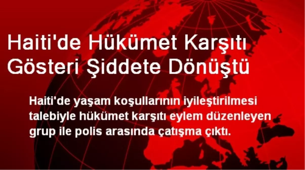 Haiti\'de Hükümet Karşıtı Gösteri Şiddete Dönüştü