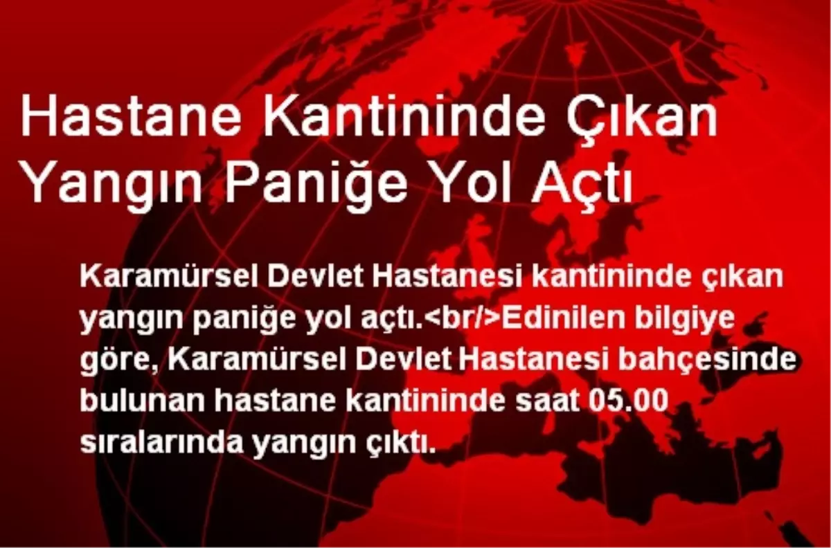 Hastane Kantininde Çıkan Yangın Paniğe Yol Açtı