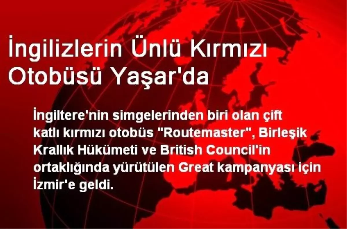 İngilizlerin Ünlü Kırmızı Otobüsü Yaşar\'da