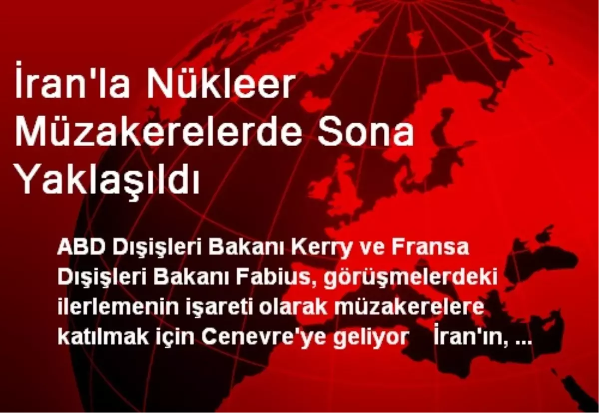 İran'la Nükleer Müzakerelerde Sona Yaklaşıldı