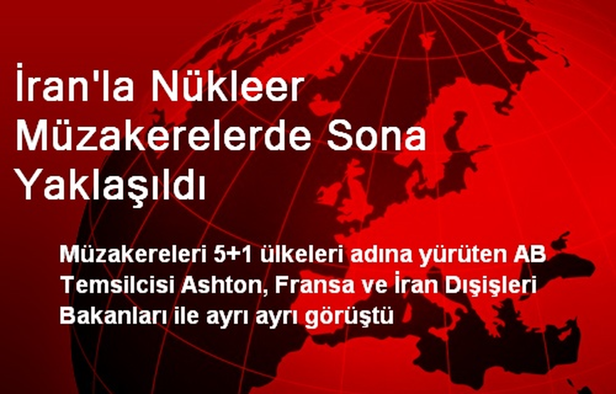 İran\'la Nükleer Müzakerelerde Sona Yaklaşıldı