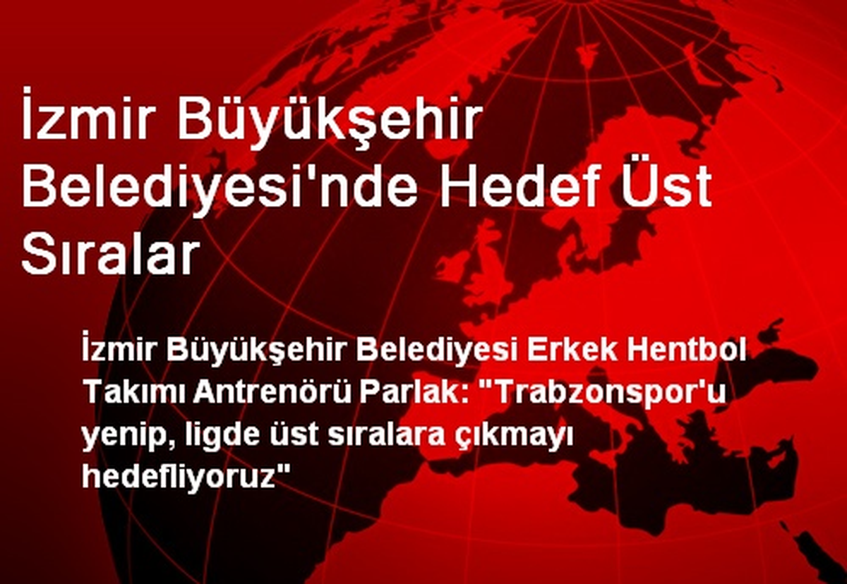 İzmir Büyükşehir Belediyesi\'nde Hedef Üst Sıralar