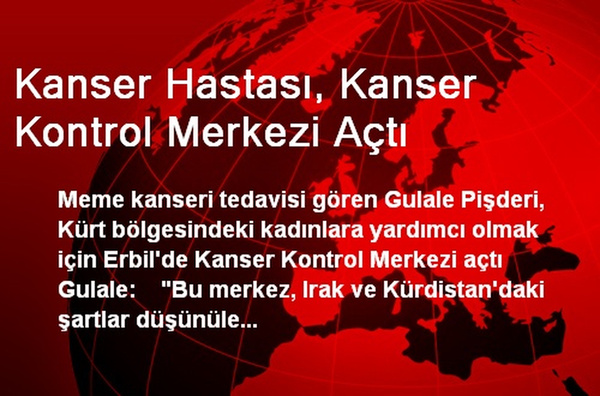Kanser Hastası, Kanser Kontrol Merkezi Açtı