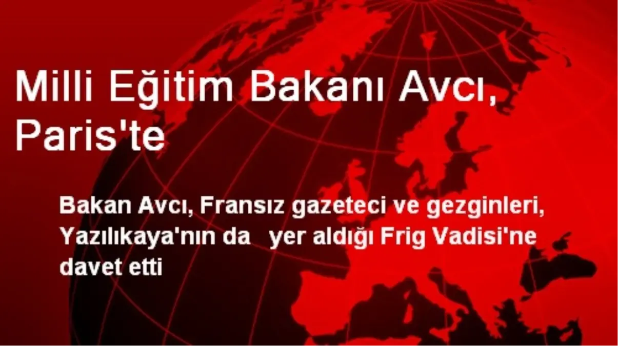 Milli Eğitim Bakanı Avcı, Paris\'te