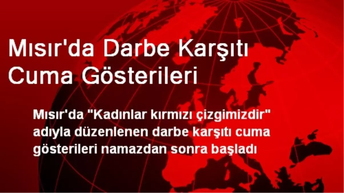 Mısır\'da Darbe Karşıtı Cuma Gösterileri