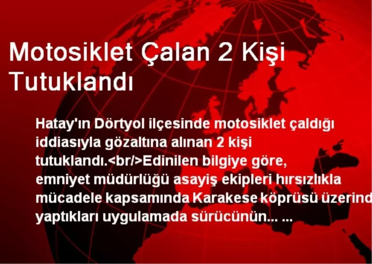 Motosiklet Çalan 2 Kişi Tutuklandı