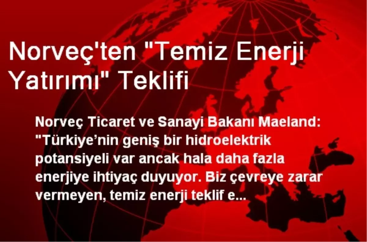 Norveç\'ten "Temiz Enerji Yatırımı" Teklifi