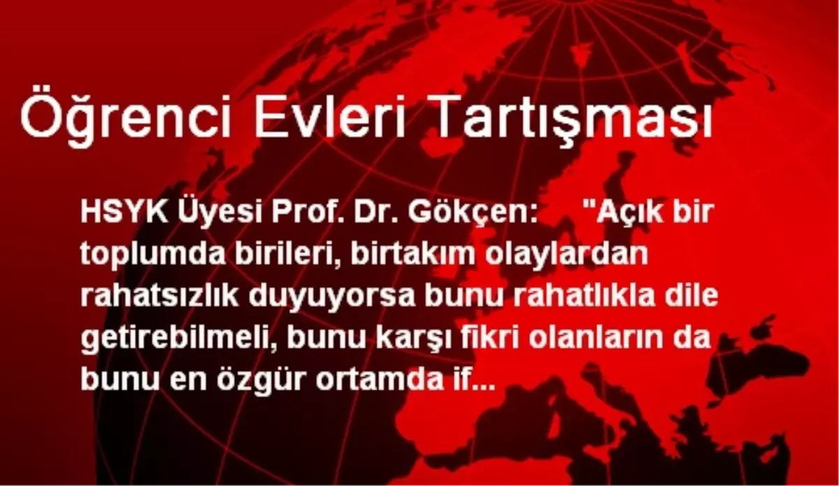 HSYK Üyesi Gökçen Öğrenci Evleri Tartışmasını Değerlendirdi