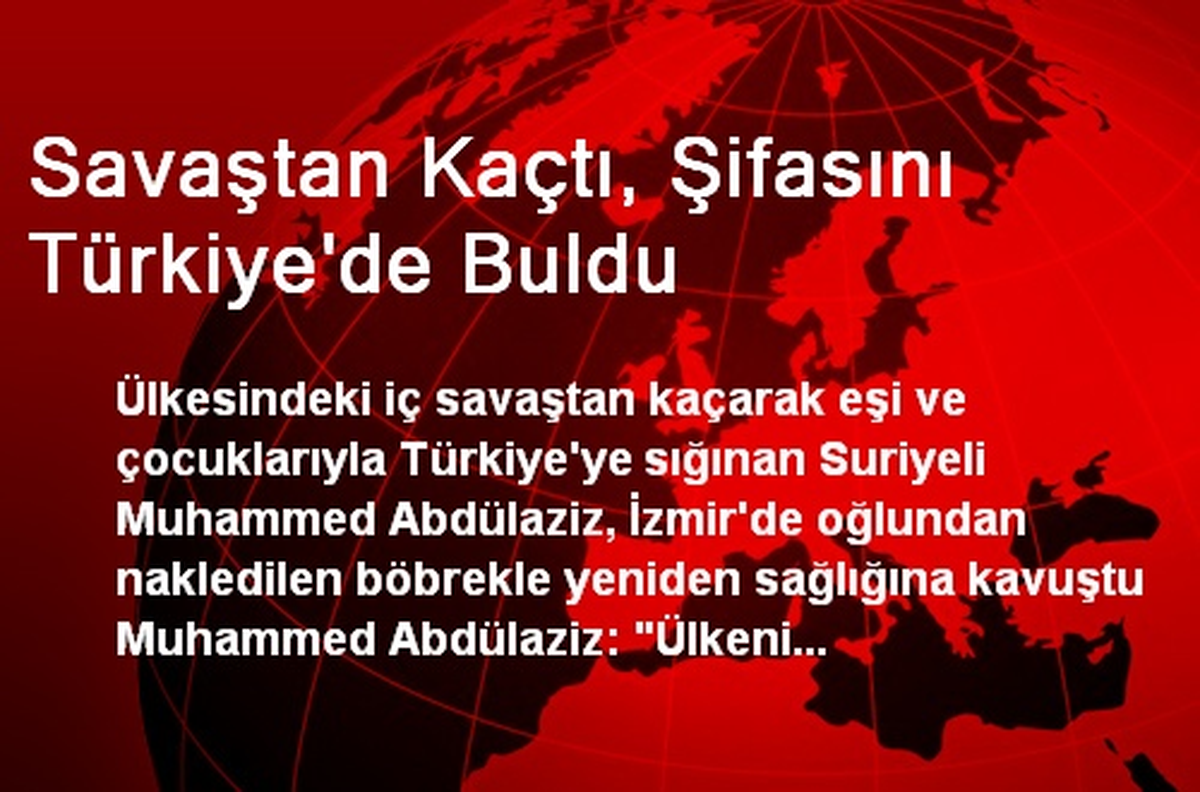 Savaştan Kaçtı, Şifasını Türkiye\'de Buldu