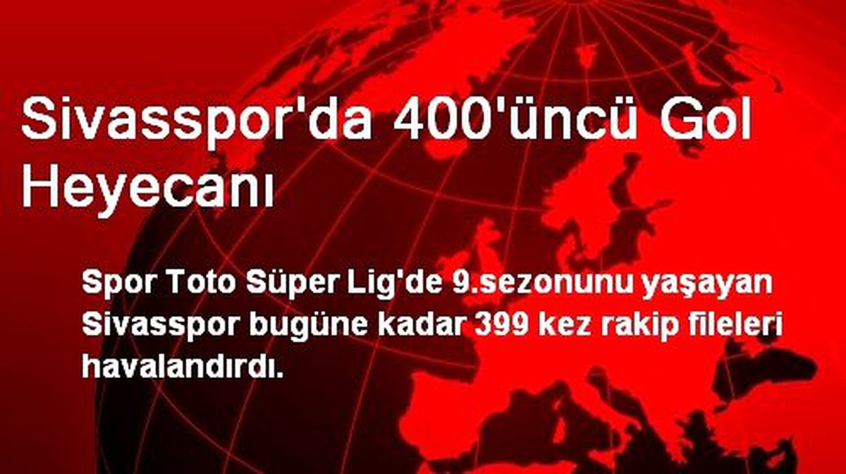 Sivasspor\'da 400\'üncü Gol Heyecanı