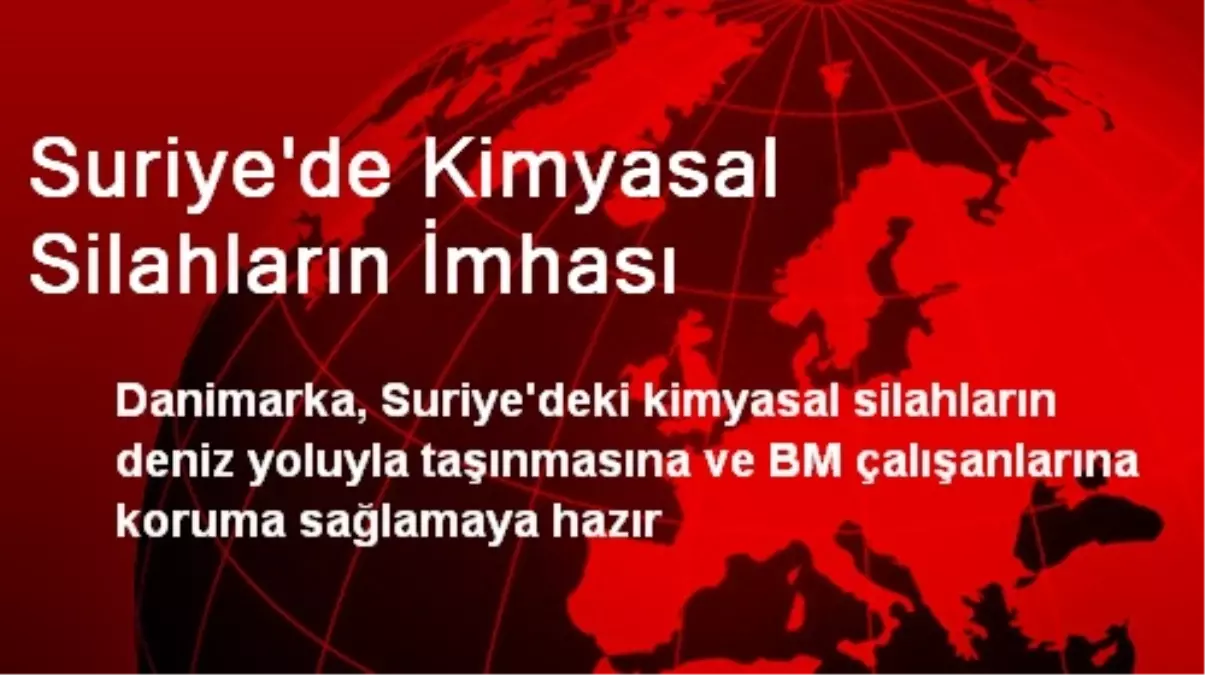 Suriye\'de Kimyasal Silahların İmhası