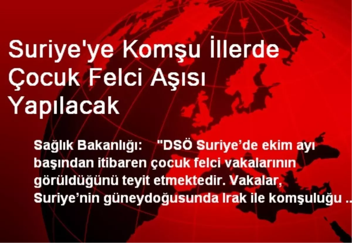 Suriye\'ye Komşu İllerde Çocuk Felci Aşısı Yapılacak