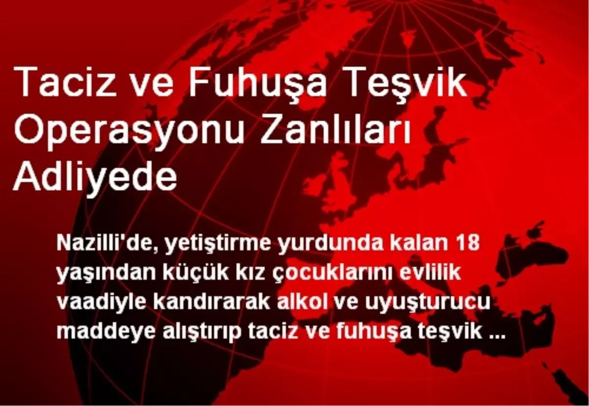 Taciz ve Fuhuşa Teşvik Operasyonu Zanlıları Adliyede