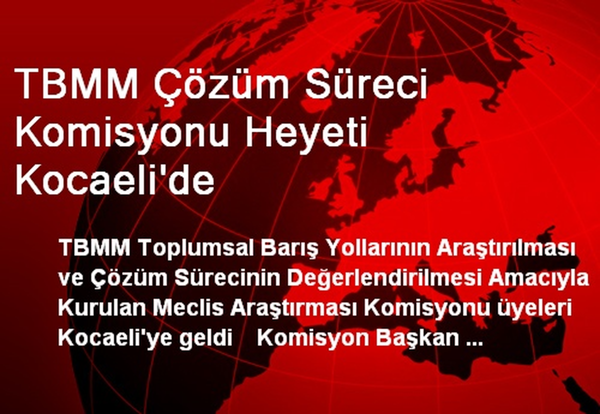 TBMM Çözüm Süreci Komisyonu Heyeti Kocaeli'de