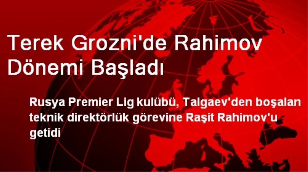 Terek Grozni\'de Rahimov Dönemi Başladı