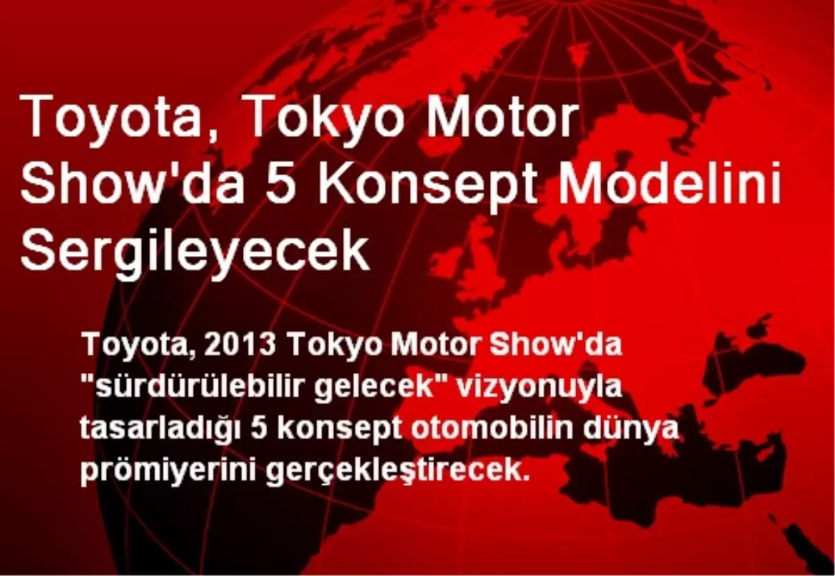 Toyota, Tokyo Motor Show\'da 5 Konsept Modelini Sergileyecek