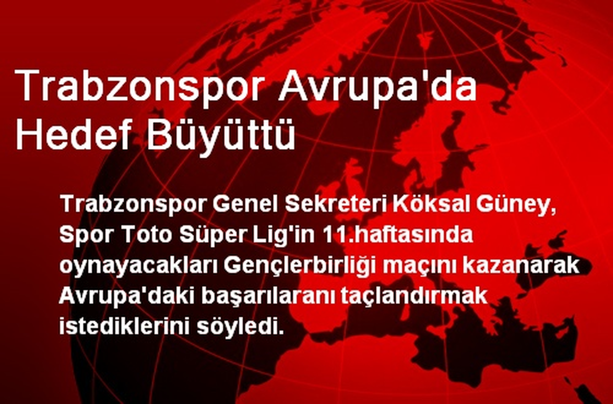 Trabzonspor Avrupa\'da Hedef Büyüttü
