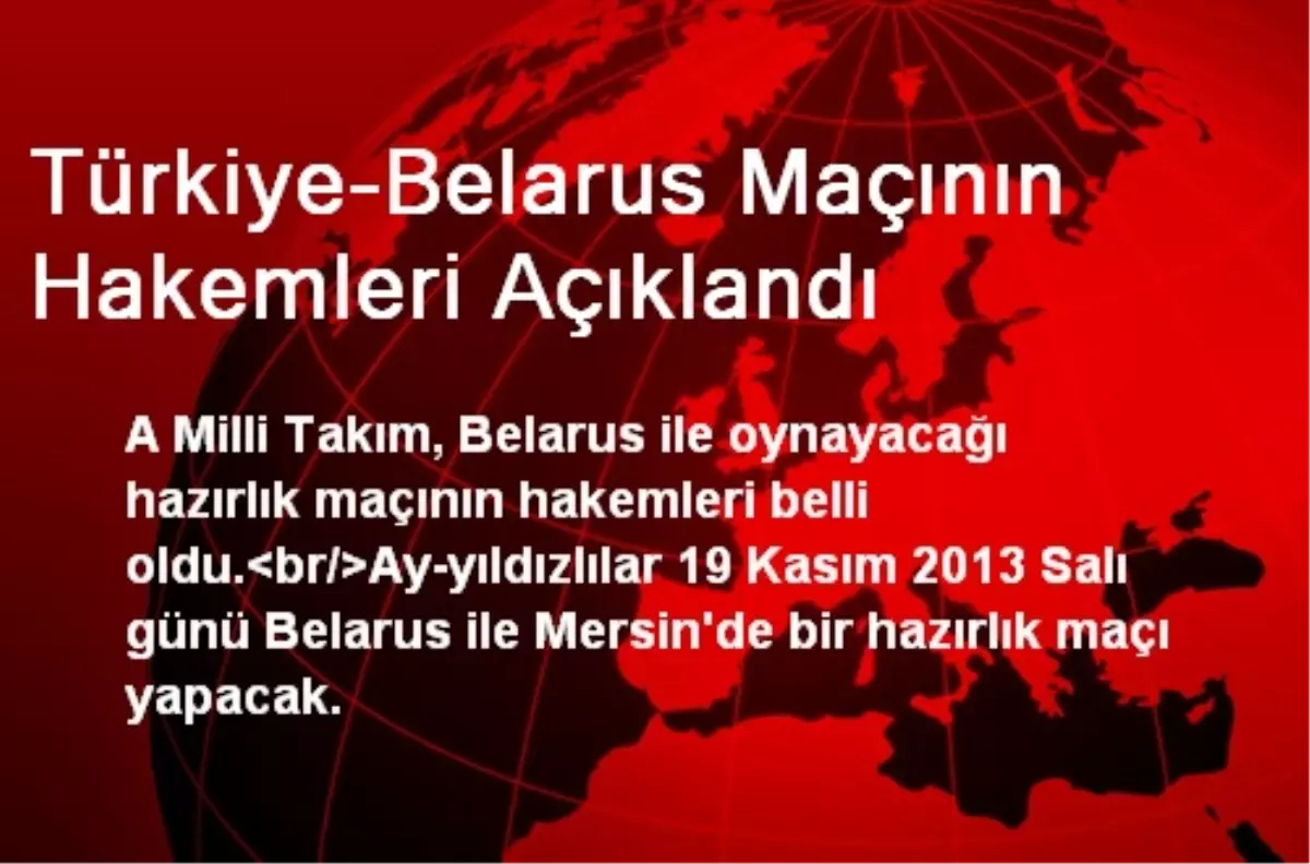 Türkiye-Belarus Maçının Hakemleri Açıklandı