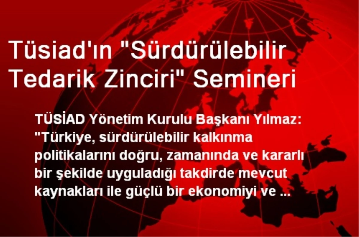 Tüsiad\'ın "Sürdürülebilir Tedarik Zinciri" Semineri