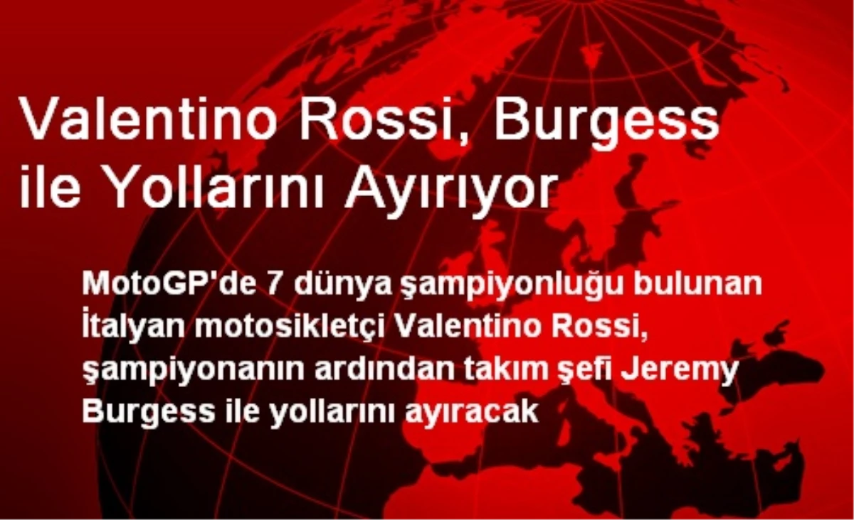 Valentino Rossi, Burgess ile Yollarını Ayırıyor