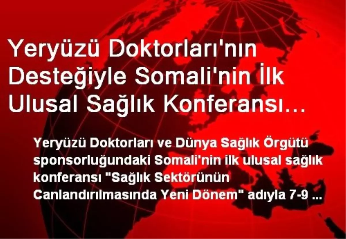 Somali\'nin İlk Ulusal Sağlık Konferansı Başlıyor