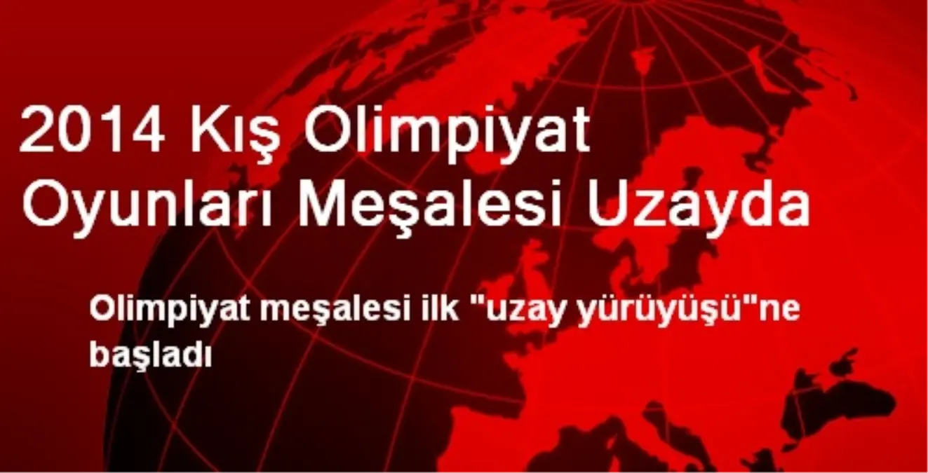 2014 Kış Olimpiyat Oyunları Meşalesi Uzayda