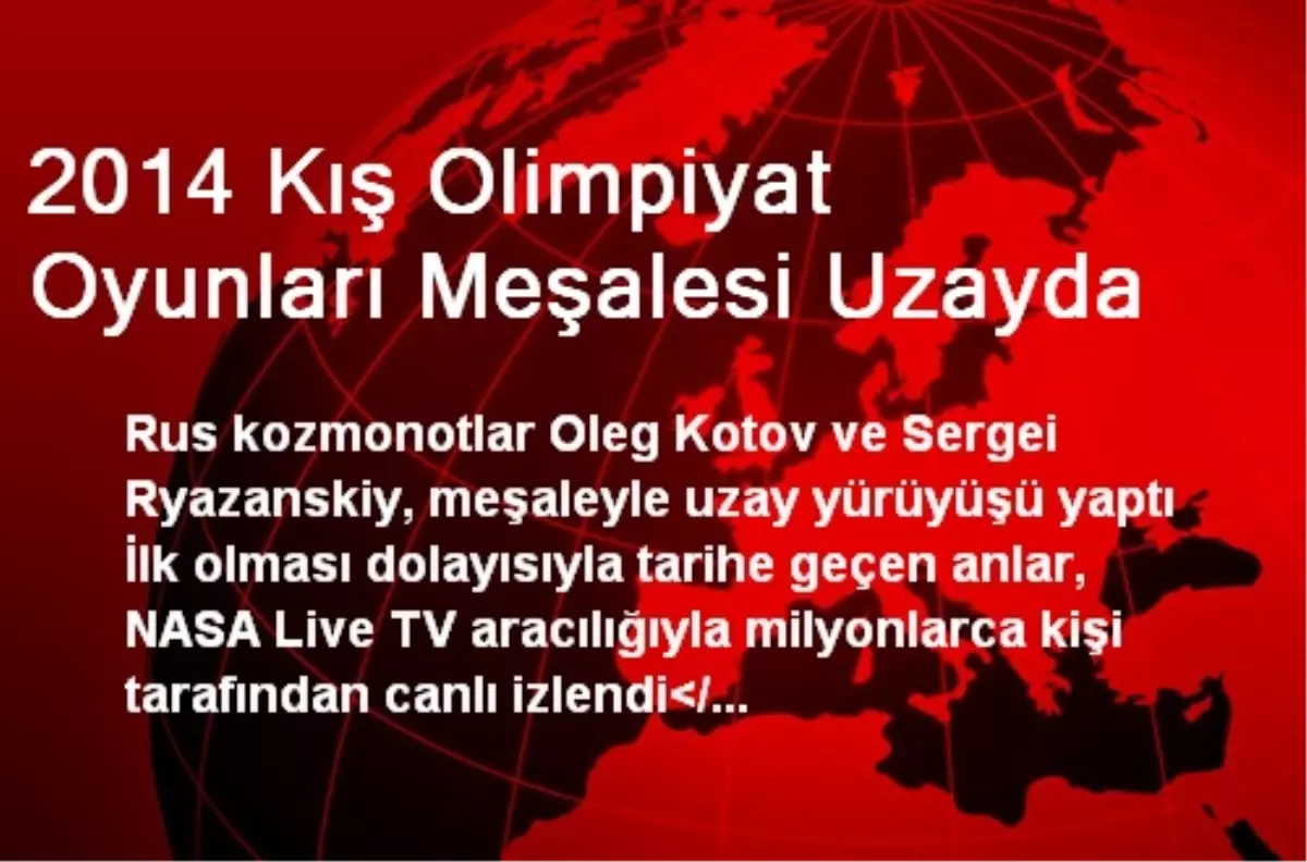 2014 Kış Olimpiyat Oyunları Meşalesi Uzaya Götürüldü