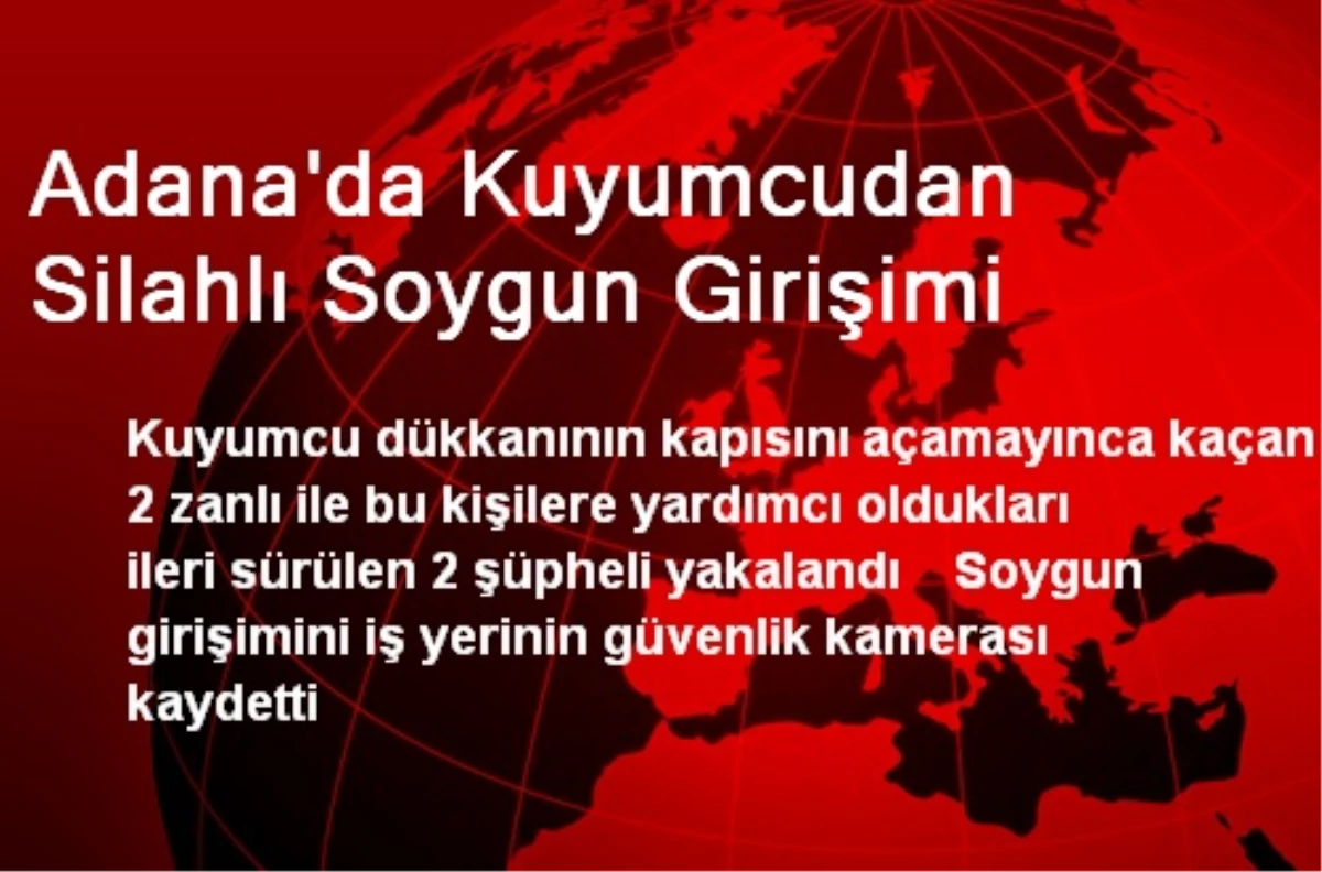 Adana\'da Kuyumcudan Silahlı Soygun Girişimi