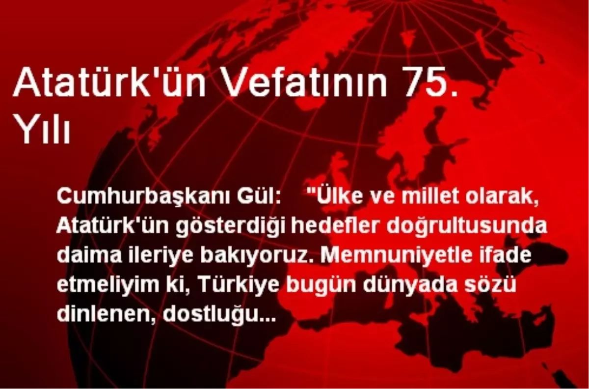 Atatürk\'ün Vefatının 75. Yılı