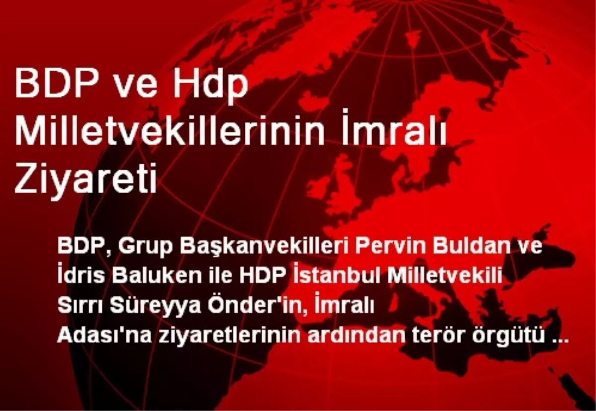 BDP ve Hdp Milletvekillerinin İmralı Ziyareti