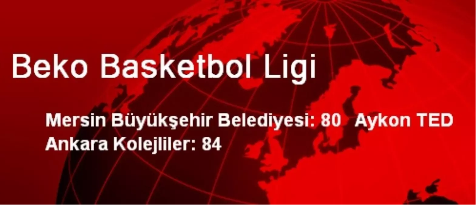 Mersin Büyükşehir Belediyesi: 80 TED Ankara Kolejliler: 84