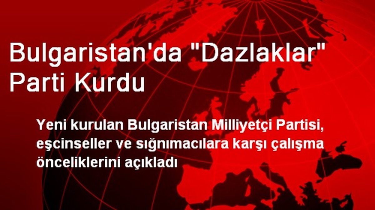Bulgaristan\'da "Dazlaklar" Parti Kurdu