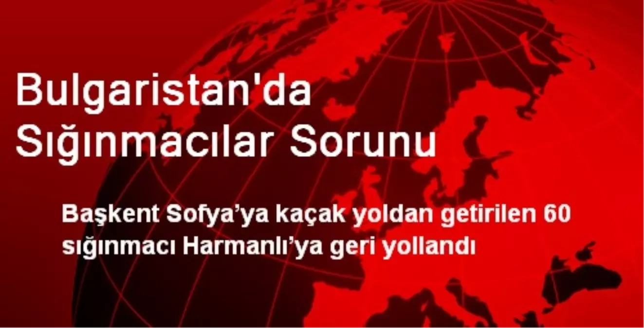 Bulgaristan\'da Sığınmacılar Sorunu