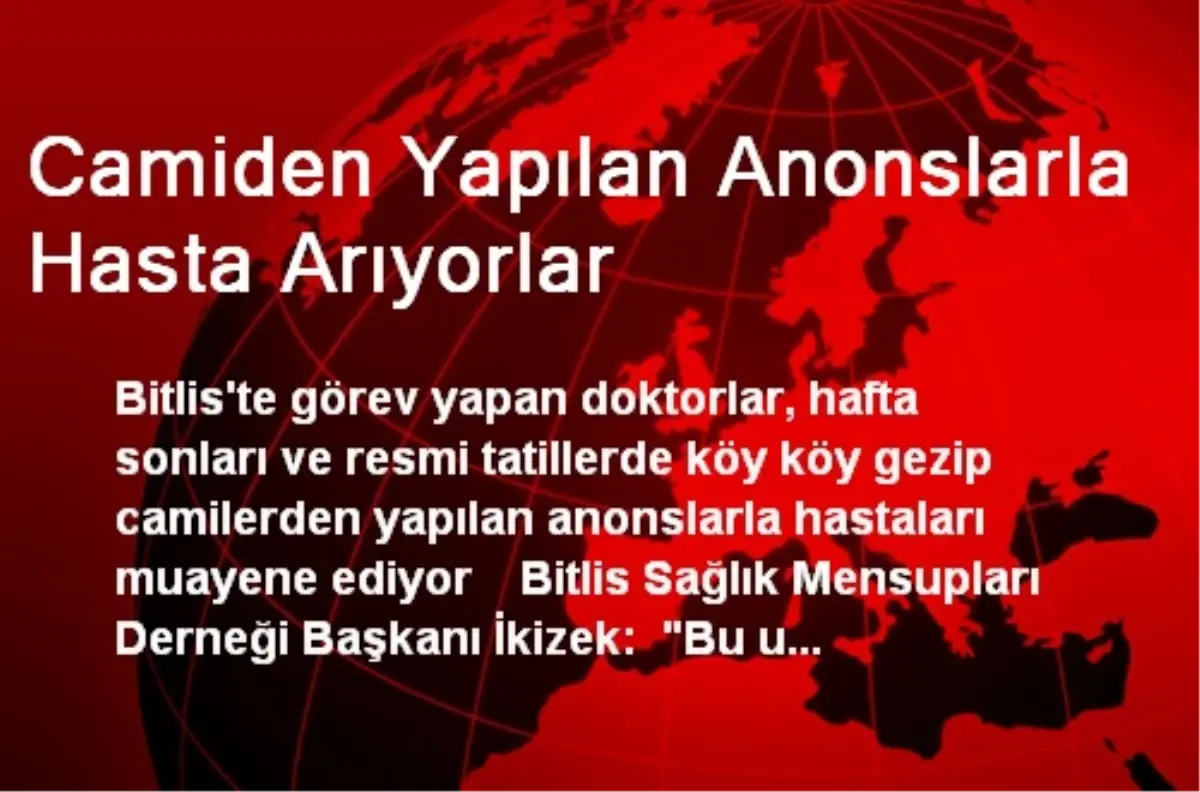 Camiden Yapılan Anonslarla Hasta Arıyorlar