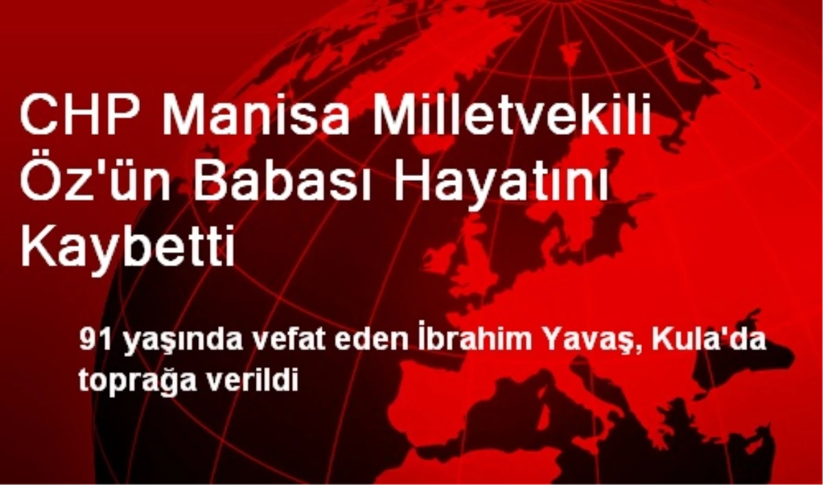 CHP Manisa Milletvekili Öz\'ün Babası Hayatını Kaybetti