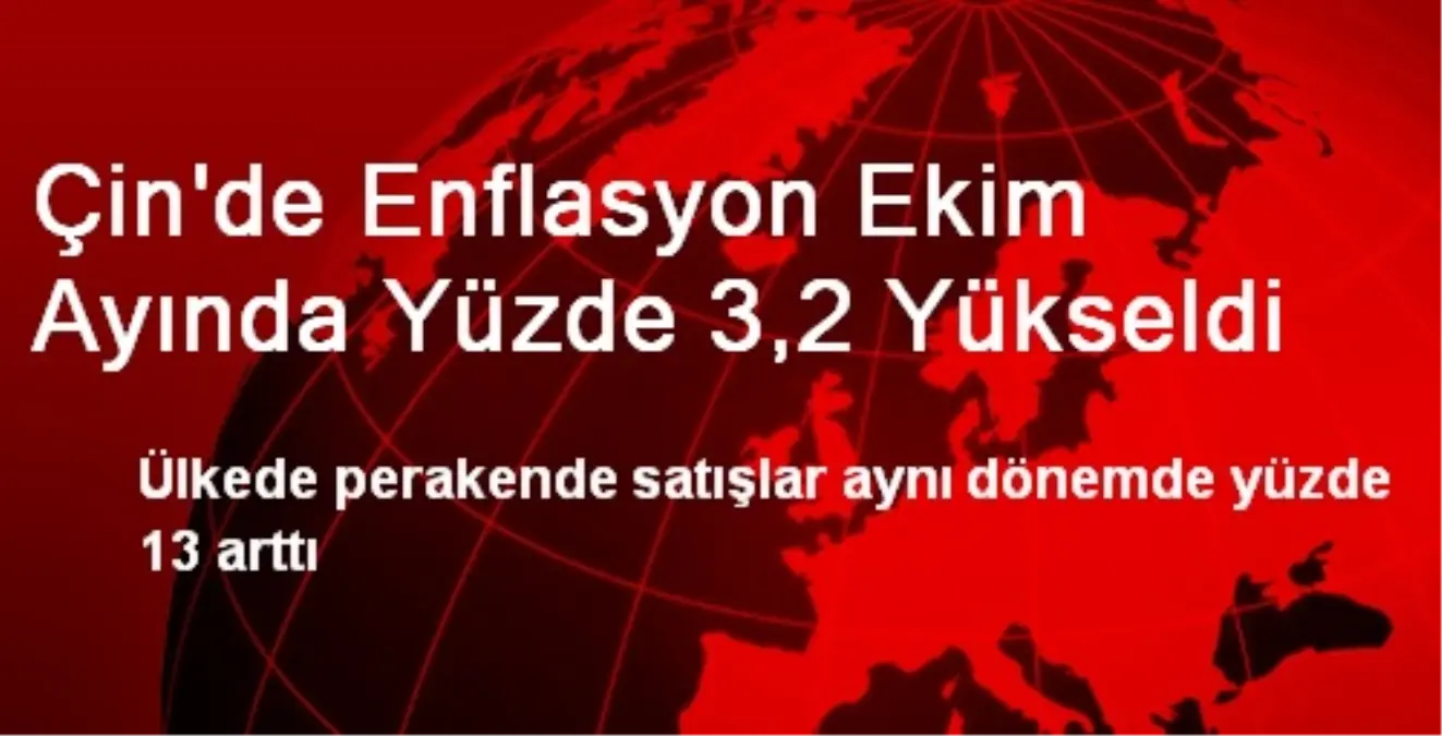 Çin\'de Enflasyon Ekim Ayında Yüzde 3,2 Yükseldi