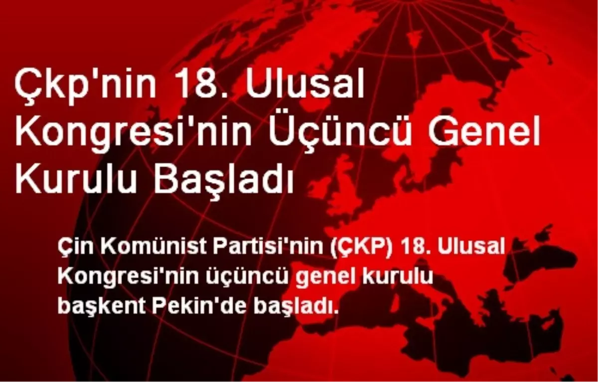 Çkp\'nin 18. Ulusal Kongresi\'nin Üçüncü Genel Kurulu Başladı