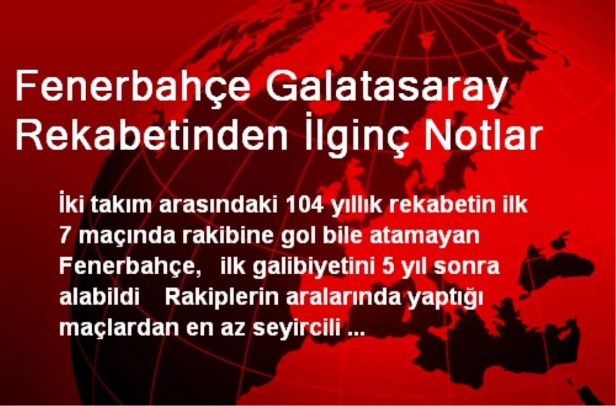 Fenerbahçe Galatasaray Rekabetinden İlginç Notlar