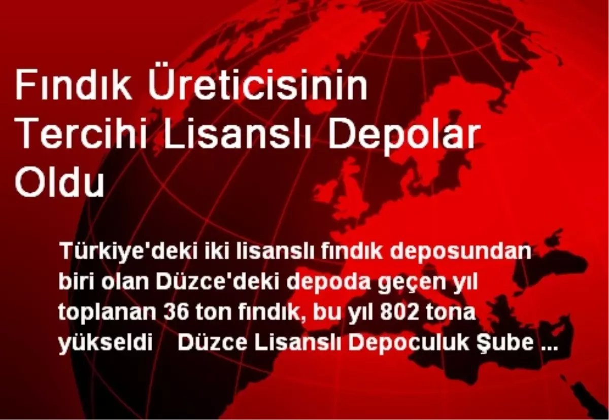 Fındık Üreticisinin Tercihi Lisanslı Depolar Oldu
