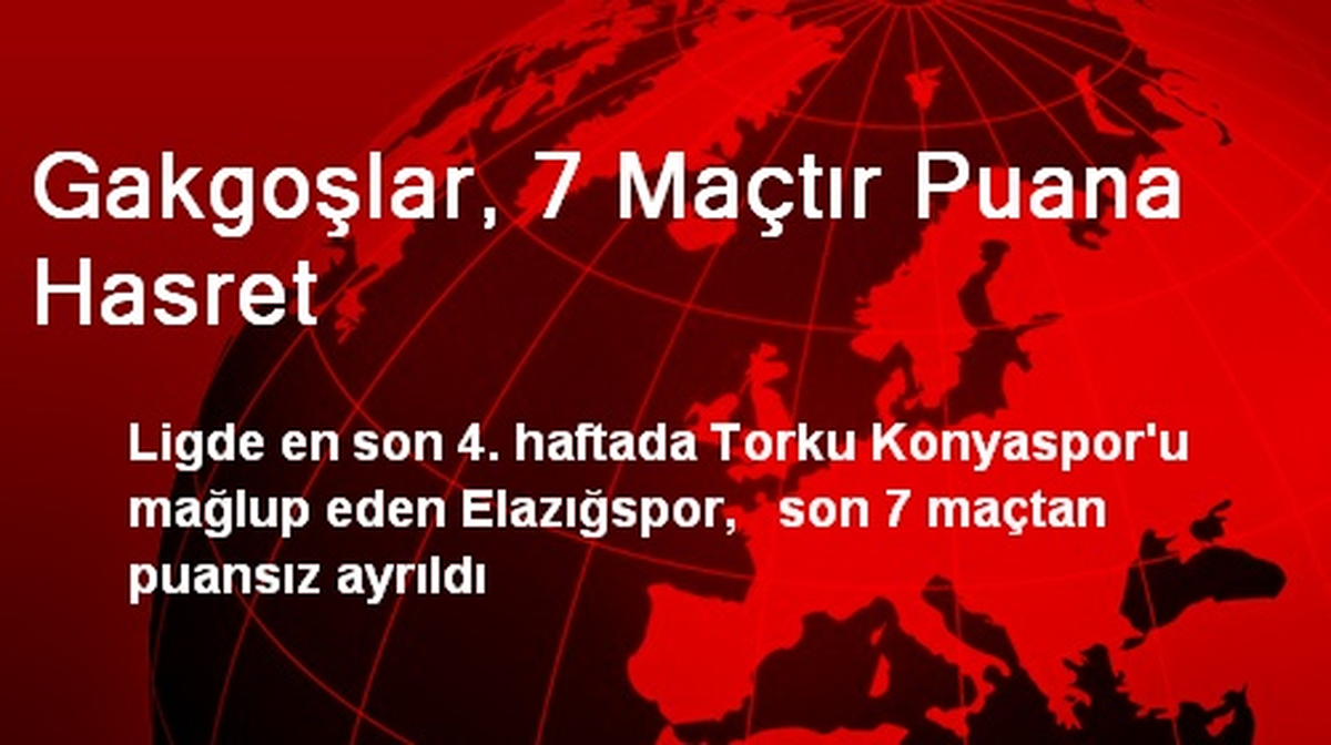Gakgoşlar, 7 Maçtır Puana Hasret