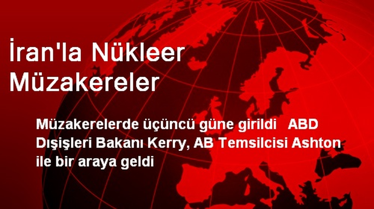 İran\'la Nükleer Müzakereler 3. Gününe Girdi