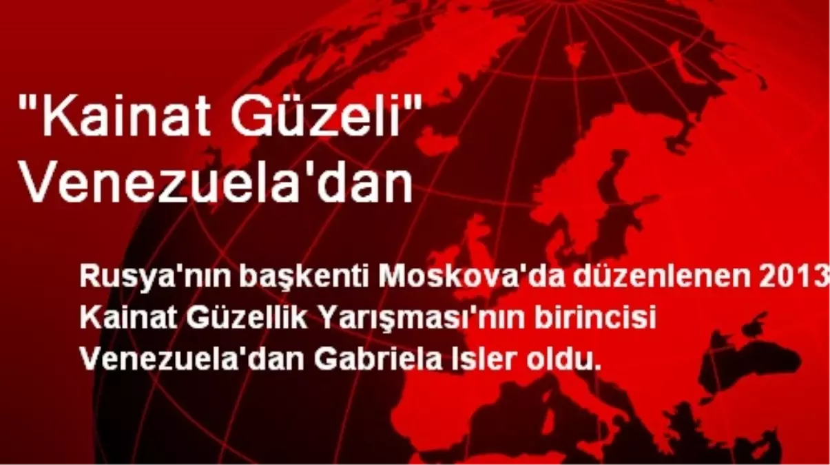 Kainat Güzeli Venezuela\'dan Gabriela Isler Oldu