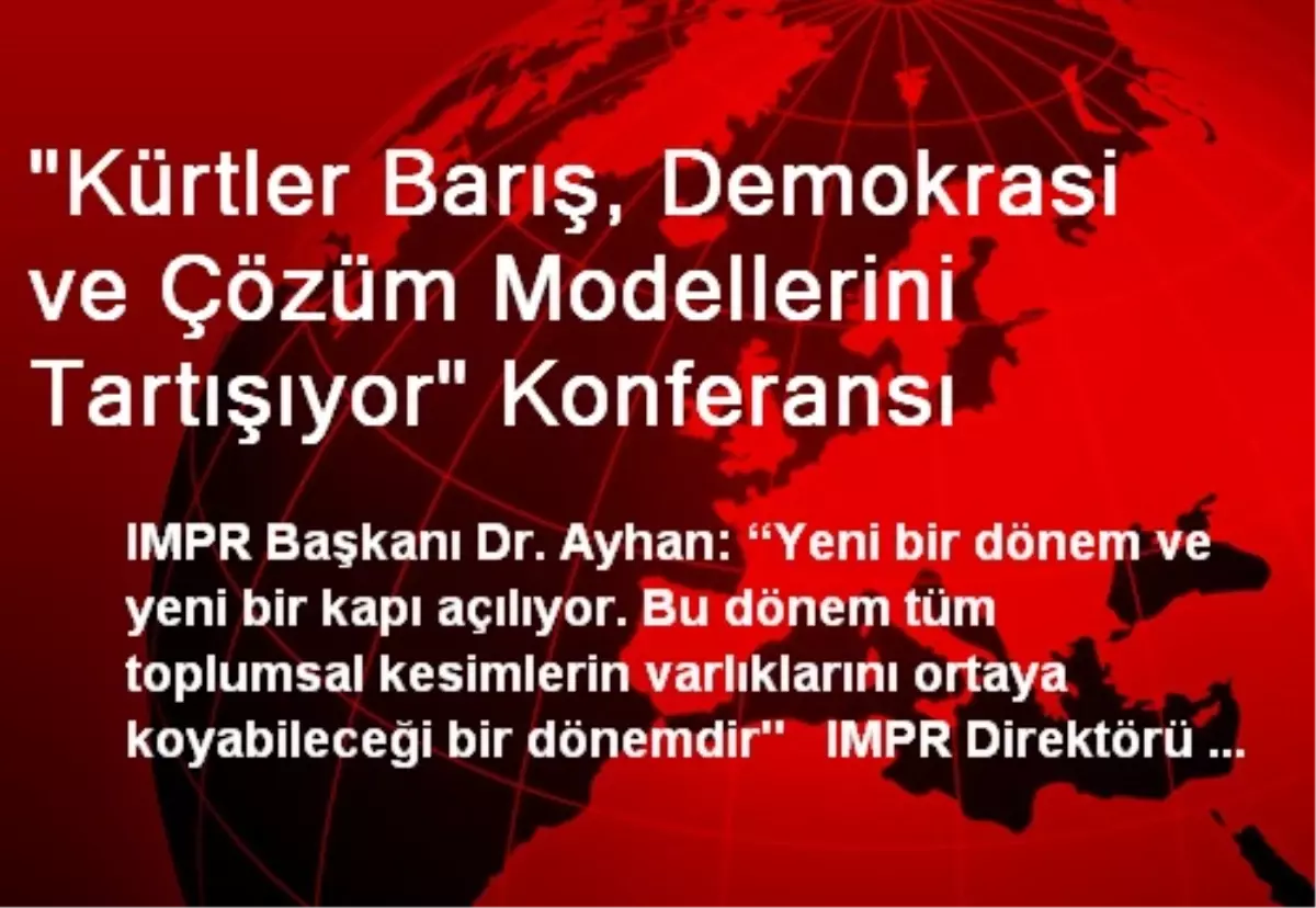 'Kürtler Barış, Demokrasi ve Çözüm Modellerini Tartışıyor' Konferansı