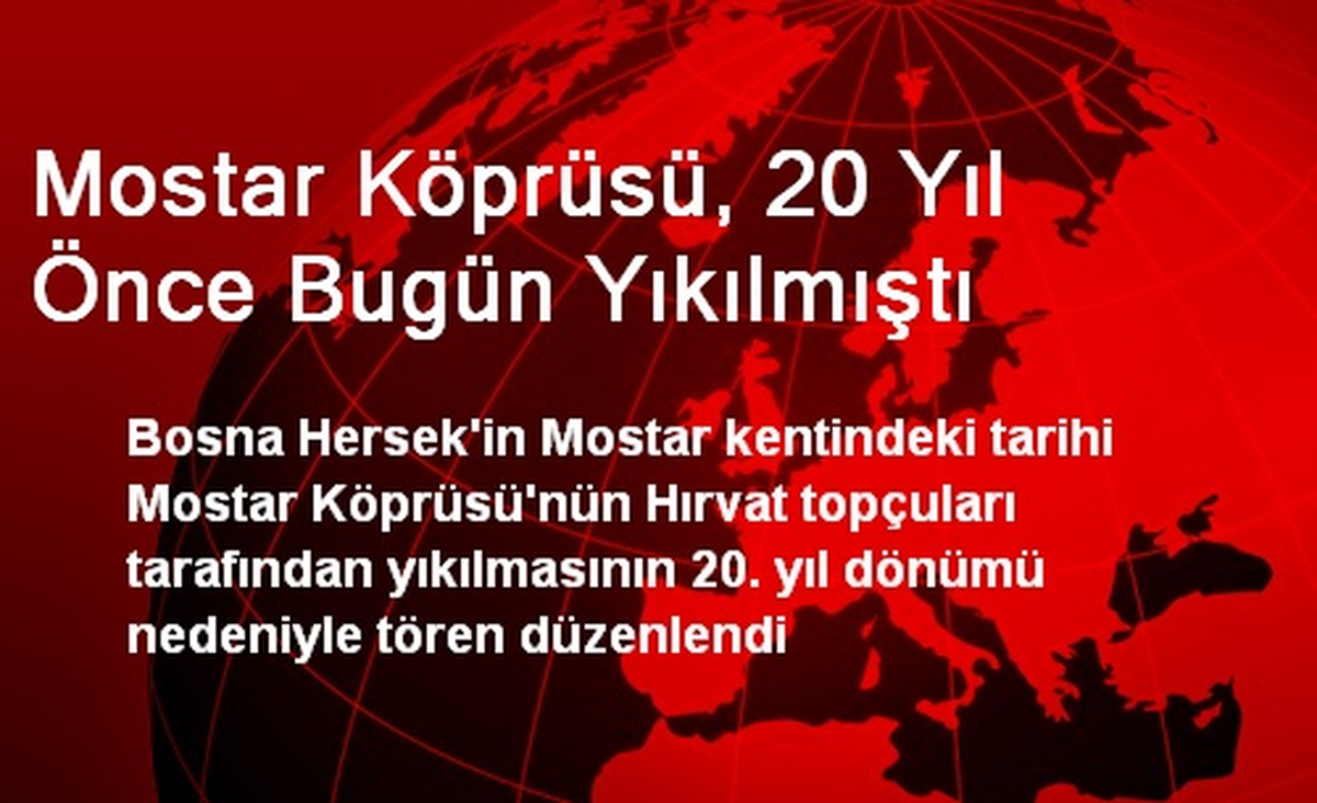 Mostar Köprüsü, 20 Yıl Önce Bugün Yıkılmıştı
