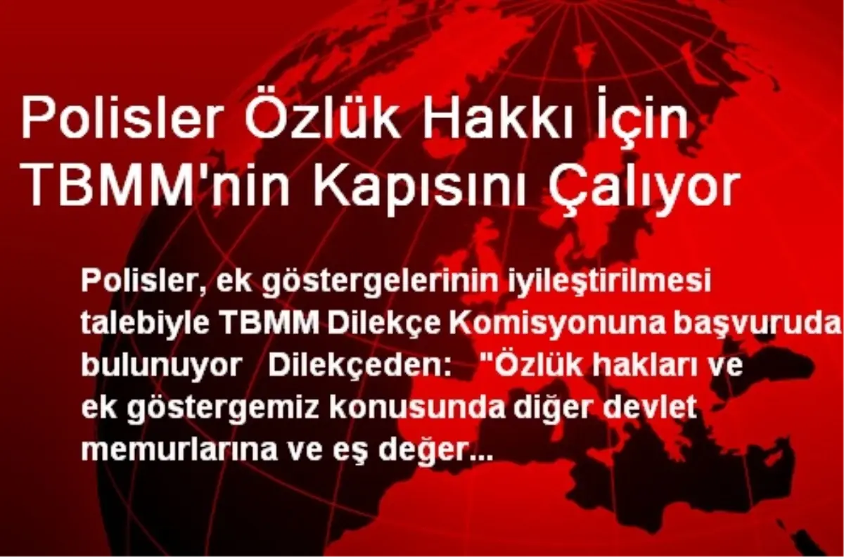 Polisler Özlük Hakkı İçin TBMM\'nin Kapısını Çalıyor