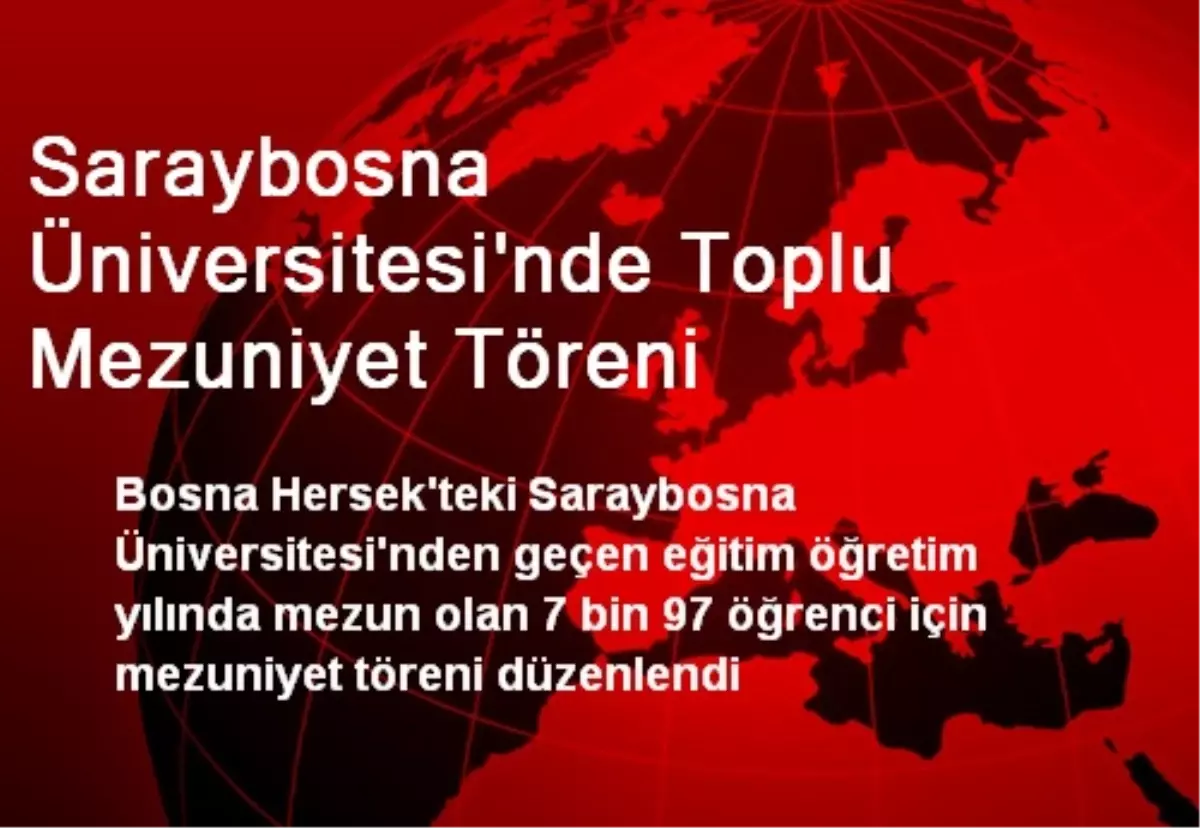 Saraybosna Üniversitesi\'nde Toplu Mezuniyet Töreni