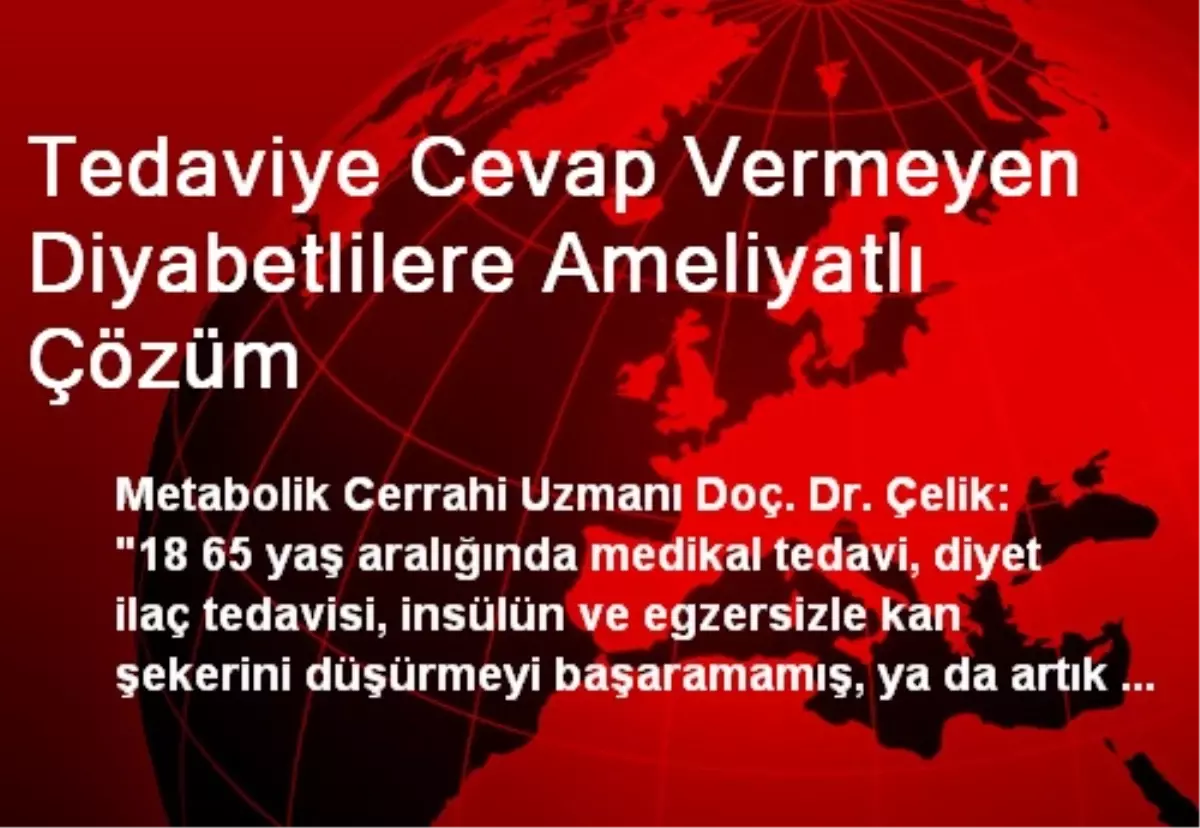 Tedaviye Cevap Vermeyen Diyabetlilere Ameliyatlı Çözüm