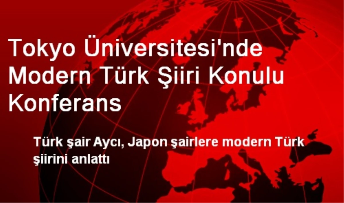 Tokyo Üniversitesi\'nde Modern Türk Şiiri Konulu Konferans