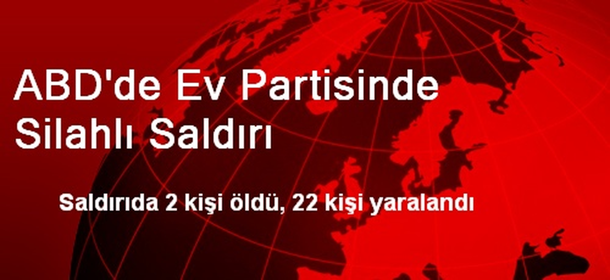 ABD\'de Ev Partisinde Silahlı Saldırı