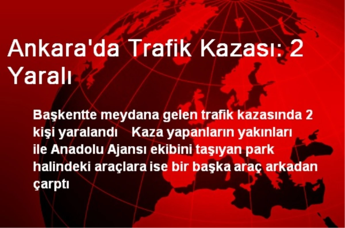 Ankara\'da Trafik Kazası: 2 Yaralı